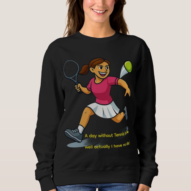 Sudadera A day without Tennis is like... (Anverso)