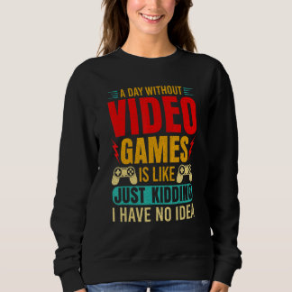 Sudadera A Day Without Video Games  Retro Video Gamer 12