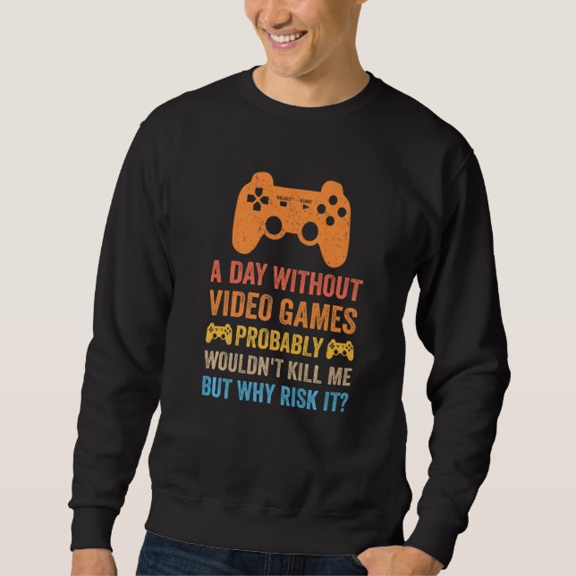 Sudadera A Day Without Video Games  Saying Video Gamer Gami (Anverso)