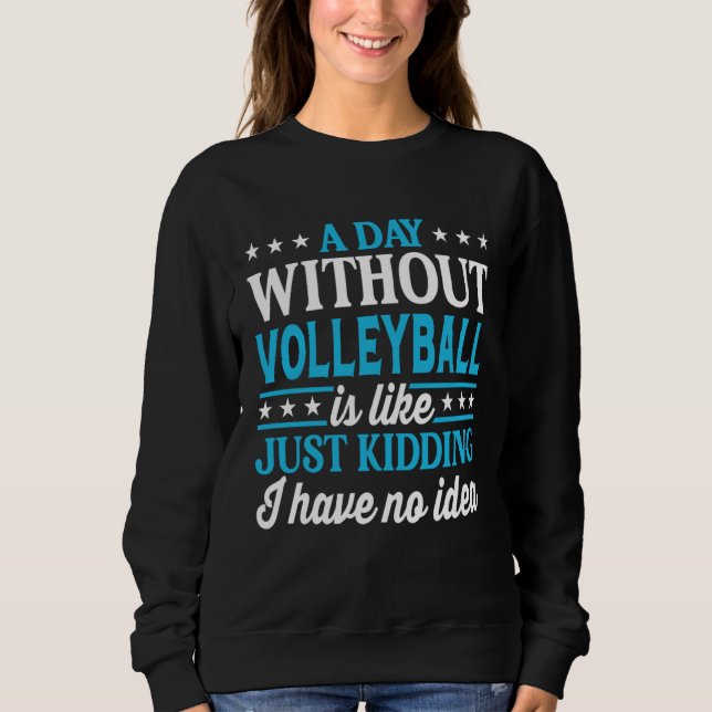 Sudadera A Day Without Volleyball  Volleyball (Anverso)