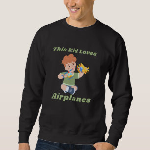 Sudadera ¡A Este Niño Le Encantan Los Aviones! Niño con avi