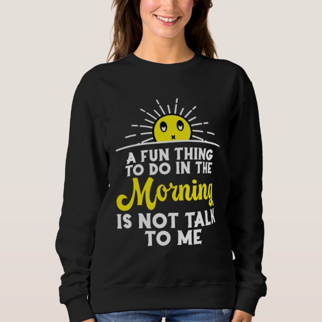 Sudadera A Fun Thing To Do In The Morning Sarcastic Is Not  (Anverso)