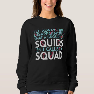 Sudadera A Group Of Squids Isn't Called A Squad Sea Squid T