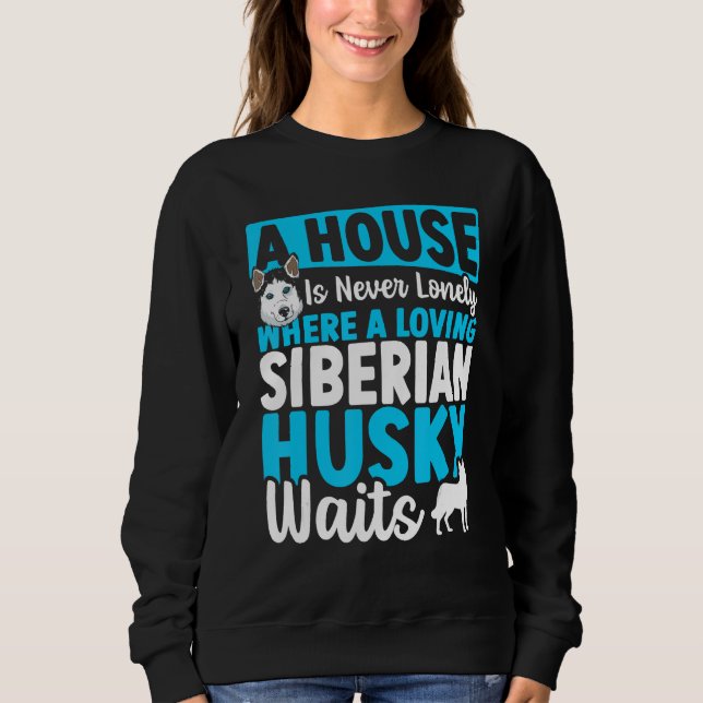 Sudadera A House Is Never Lonely Where A Loving Siberian Hu (Anverso)