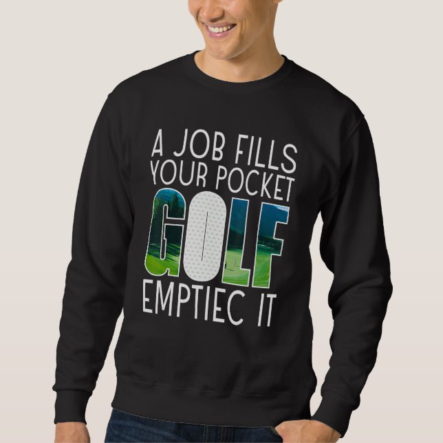 Sudadera A Job Fills Your Pocket Golf Emptiec It Sports 1 (Anverso)