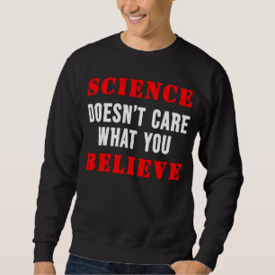 Sudadera A la ciencia no le importa lo que creas