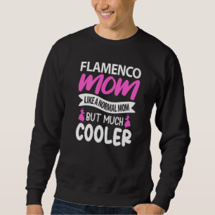 Sudadera A La Madre Flamenco Le Gusta Una Madre Normal Pero