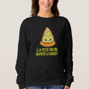 Sudadera A La Pizza Con Piña Tampoco Le Gustas Tú Español