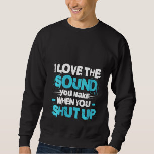 Sudadera A Las Mujeres Me Gusta El Sonido Que Haces Cuando 