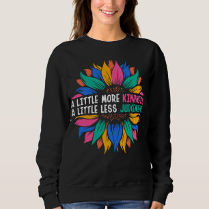 Sudadera A Little More Kindness A Little Less Judgement