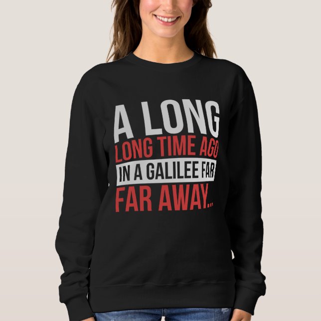 Sudadera A Long Time Ago In A Galilee Far Away  Bible Space (Anverso)