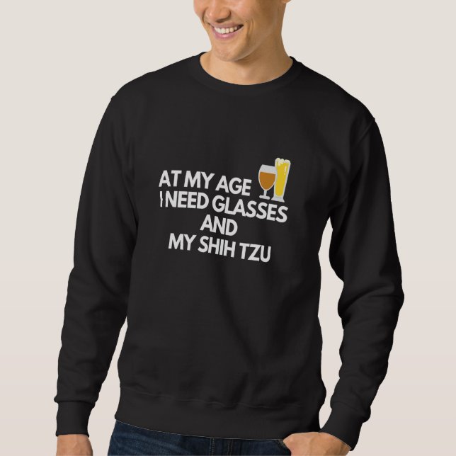 Sudadera A Mi Edad Necesito Gafas Y Mi Shihtzu (Anverso)