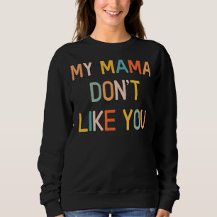 Sudadera A mi mamá no le gusta que Chistes familia sarcásti