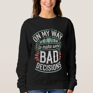 Sudadera A Mi Manera De Tomar Malas Decisiones