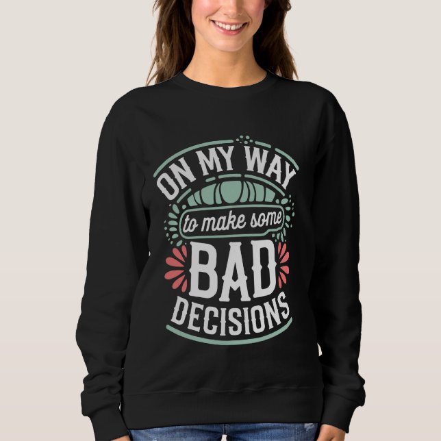 Sudadera A Mi Manera De Tomar Malas Decisiones (Anverso)