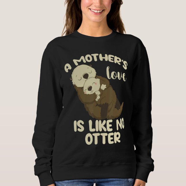 Sudadera A Mother's Love Is Like No Otter (Anverso)