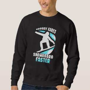 Sudadera A nadie le importa el snowboard Motivación más ráp