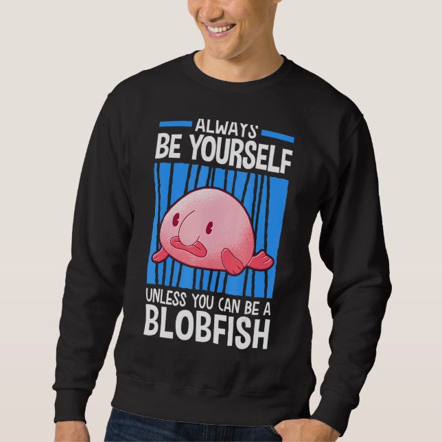 Sudadera A No Ser Que Puedas Ser Un Blobfish Meme De Pescad (Anverso)