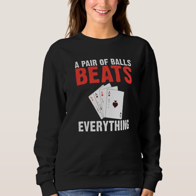 Sudadera A pair of Balls Beats everything Game Playing Card (Anverso)