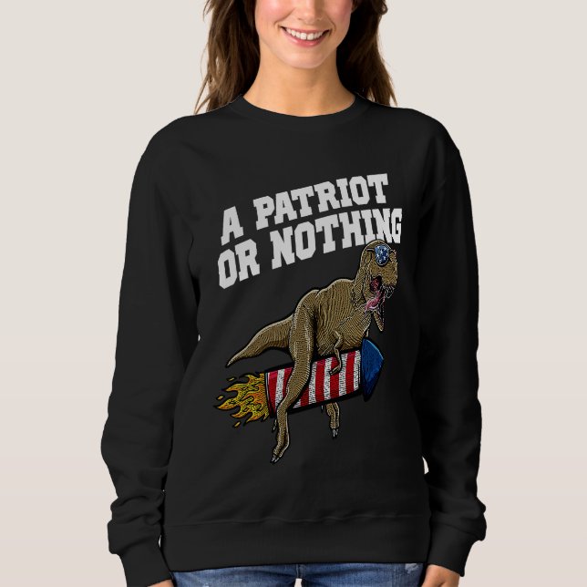Sudadera A Patriot or Nothing Patriotic 4th of July Patriot (Anverso)