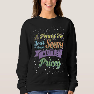 Sudadera A Penny For Your Thoughts Seems A Little Pricey An