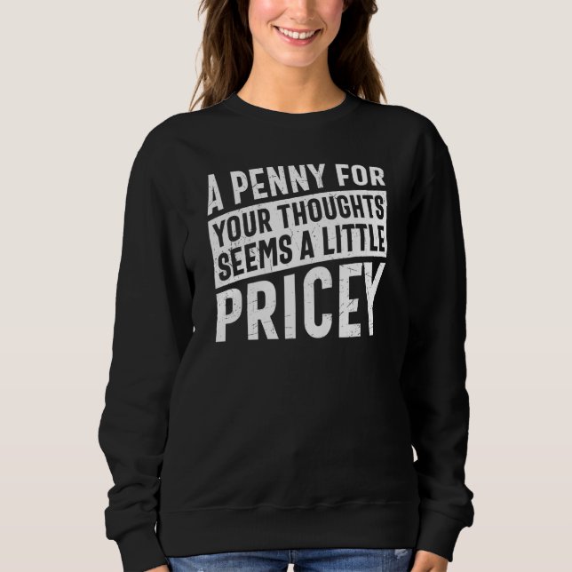 Sudadera A Penny For Your Thoughts Seems A Little Pricey Fu (Anverso)