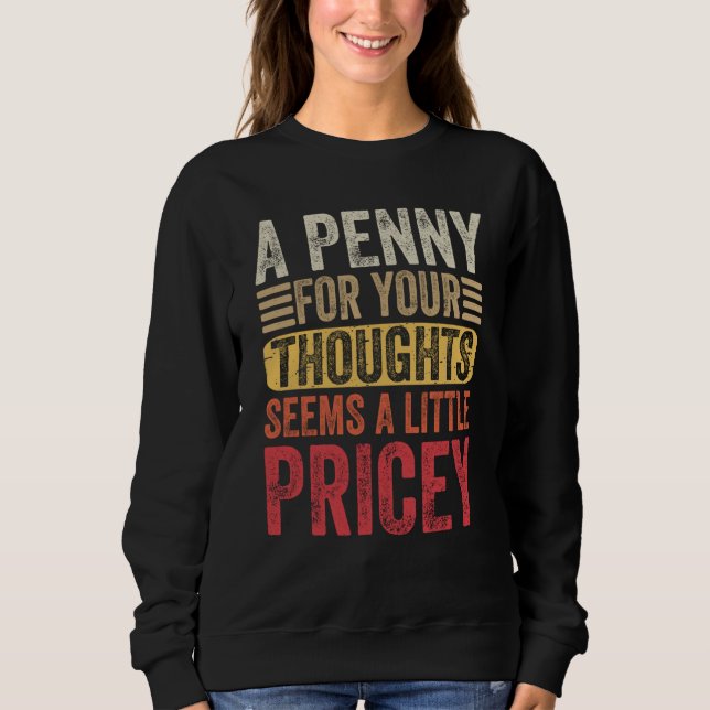 Sudadera A Penny For Your Thoughts Seems A Little Pricey Sa (Anverso)