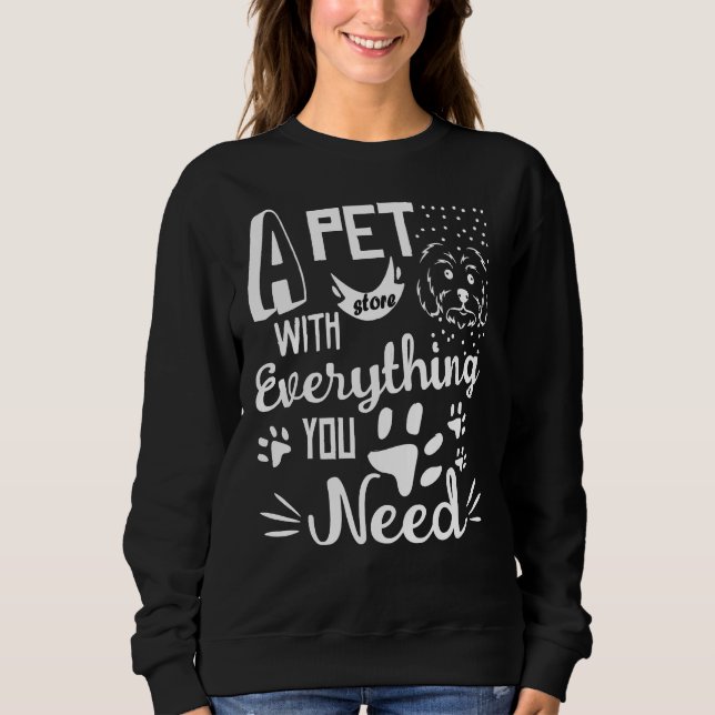 Sudadera A Pet Store With Everything You Need Puppy Doggo H (Anverso)