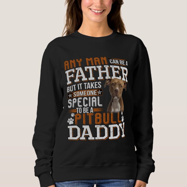 Sudadera A Pitbull Daddy Any Man Can Be A Father  Dad Men (Anverso)