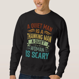 Sudadera A Quiet Man Is A Thinking Man A Quiet Woman Is Sca