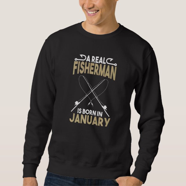 Sudadera A Real Fisherman is Born in January Outdoors (Anverso)