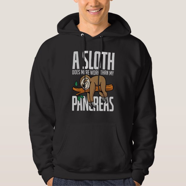 Sudadera A Sloth Does More Work Than My Pancreas Diabetics  (Anverso)