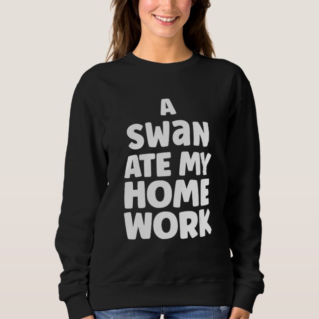 Sudadera A Swan Ate My Homework Humor Pupil School Sarcasm (Anverso)