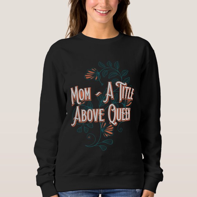 Sudadera A Title Above Queen Motivational Quote Mother s Da (Anverso)
