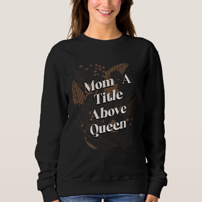 Sudadera A Title Above Queen Motivational Quote Mother s Da (Anverso)