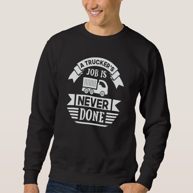 Sudadera A Trucker's Job Is Never Done   Truck Driver (Anverso)