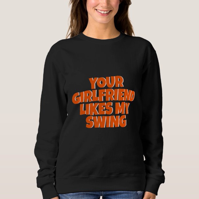 Sudadera A Tu Novia Le Gusta Mi Swing (Anverso)