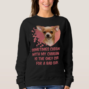 Sudadera A Veces Aplastar Con Mi Chihuahua Es El Único C