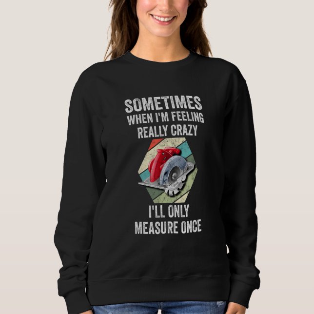 Sudadera A veces cuando me siento realmente loca, solo lo h (Anverso)