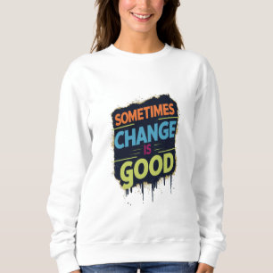 Sudadera A veces el cambio es bueno