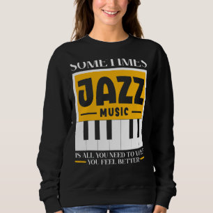 Sudadera A Veces, La Música De Jazz Es Todo Lo Que Necesita