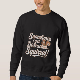 Sudadera A Veces Me Distrae La Distracción De La Ardilla —
