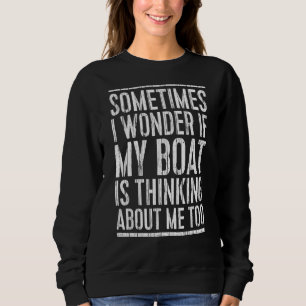 Sudadera A Veces Me Pregunto Si Mi Barco Está Pensando En M