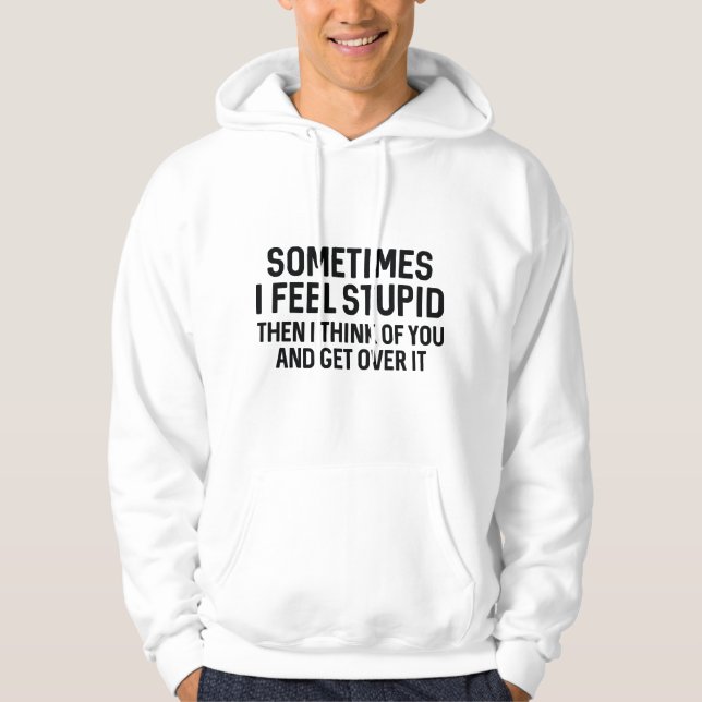 Sudadera A Veces Me Siento Estúpido (Anverso)