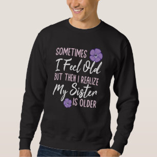 Sudadera A Veces Me Siento Vieja Pero Entonces Me Doy Cuent