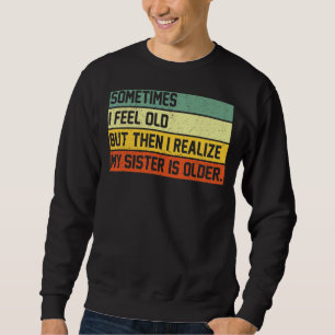 Sudadera A Veces Me Siento Vieja Pero Entonces Me Doy Cuent