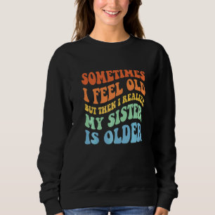 Sudadera A veces me siento viejo pero luego me doy cuenta d