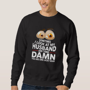 Sudadera A veces miro a mi esposa a los ojos de mi padre