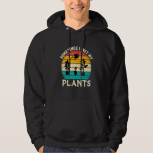 Sudadera A Veces Mojo Mi Planta De Jardinería