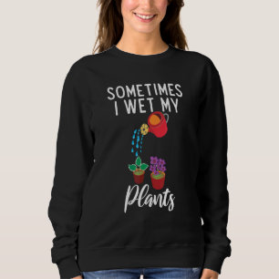 Sudadera A Veces Mojo Mis Pantalones Jardín Plant Whispe